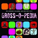 Giving it to You Down and Dirty: The Gross-O-Pedia