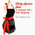 Flirty Aprons Sale: 50 Percent off + Free Shipping THIS WEEKEND ONLY