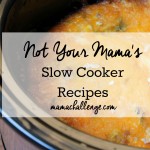 Back to School with Not Your Mama’s Slow Cooker Recipes