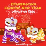 Celebrating Chinese New Year with Your Kids