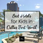 Best Hotels for Kids in DFW