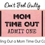 Don’t Feel Guilty Pulling Out Your Mom Time Out Card