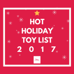 Makin’ a List, Checking it Twice: Hot Holiday Toy List 2017 {Giveaway}